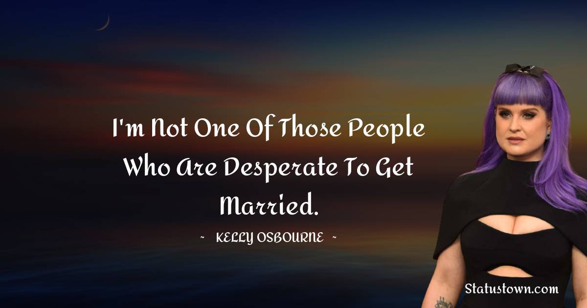 Kelly Osbourne Short Quotes